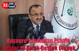 Başvuru Yapmayan Esnafa Odalar ve Birlik Destek Olacak