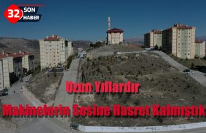 Uzun Yıllardır Makinelerin Sesine Hasret Kalmıştık