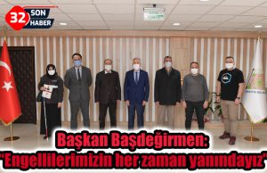 Başkan Başdeğirmen: “Engellilerimizin her zaman yanındayız”