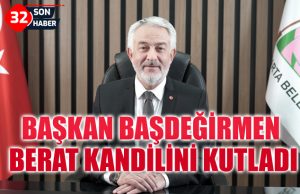 BAŞKAN BAŞDEĞİRMEN BERAT KANDİLİNİ KUTLADI