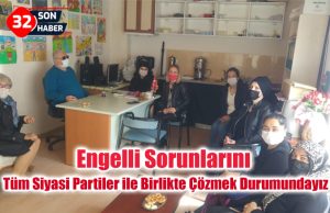Engelli Sorunlarını Tüm Siyasi Partiler ile Birlikte Çözmek Durumundayız