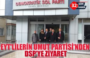 EYT’LİLERİN UMUT PARTİSİ’NDEN DSP’YE ZİYARET