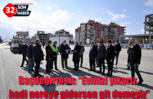 Başdeğirmen: “Evinizi yıkarız, hadi nereye gidersen git demeyiz”