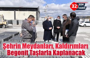Şehrin Meydanları, Kaldırımları Begonit Taşlarla Kaplanacak