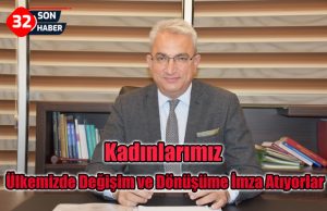 ”Kadınlarımız Ülkemizde Değişim ve Dönüşüme İmza Atıyorlar”