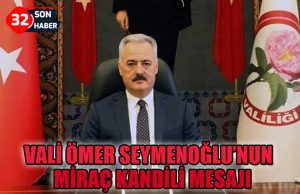 VALİ ÖMER SEYMENOĞLU’NUN MİRAÇ KANDİLİ MESAJI
