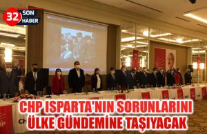 CHP ISPARTA’NIN SORUNLARINI ÜLKE GÜNDEMİNE TAŞIYACAK
