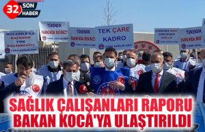 SAĞLIK ÇALIŞANLARI RAPORU BAKAN KOCA’YA ULAŞTIRILDI