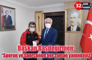 Başkan Başdeğirmen: “Sporun ve sporcunun her zaman yanındayız”