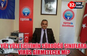 YÜZ YÜZE EĞİTİMİN SÜRDÜĞÜ SINIFLARA VİRÜS GİRMEYECEK Mİ?