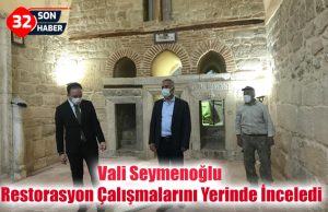 Vali Seymenoğlu Restorasyon Çalışmalarını Yerinde İnceledi