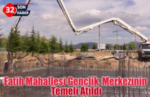 Fatih Mahallesi Gençlik Merkezinin Temeli Atıldı