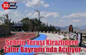 Şehrin Terası Kirazlıdere Zafer Bayramı’nda Açılıyor