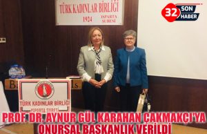 PROF. DR. AYNUR GÜL KARAHAN ÇAKMAKÇI’YA ONURSAL BAŞKANLIK VERİLDİ